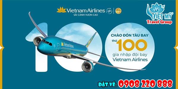 Vietnam Airlines chào đón chiếc máy bay thứ 100