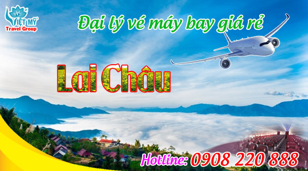 Đại lý vé máy bay Lai Châu giá rẻ