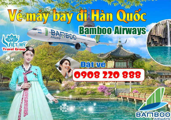 ve may bay di han quoc bamboo airways 1