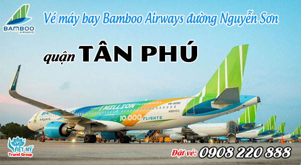 Vé máy bay giá rẻ Bamboo Airways đường Nguyễn Sơn quận Tân Phú