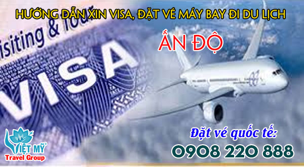 Hướng dẫn xin visa, đặt vé máy bay đi du lịch Ấn Độ