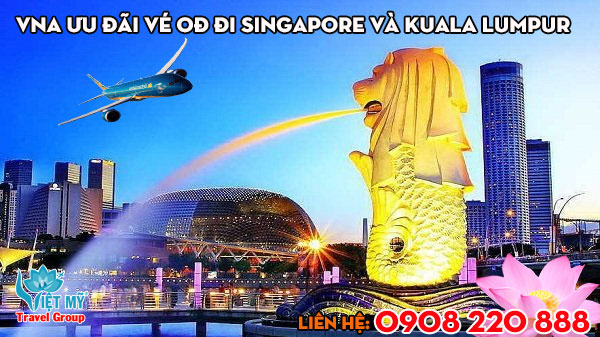 VNA ưu đãi vé 0đ đi Singapore và Kuala Lumpur