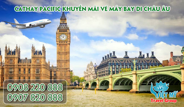 Cathay Pacific khuyến mãi vé máy bay đi Châu Âu