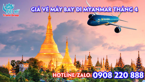 Giá vé máy bay đi Myanmar tháng 4