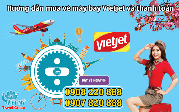 Hướng dẫn mua vé máy bay Vietjet và thanh toán