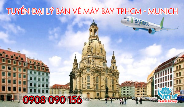 Tuyển đại lý bán vé máy bay TPHCM - Munich hãng Bamboo Airways
