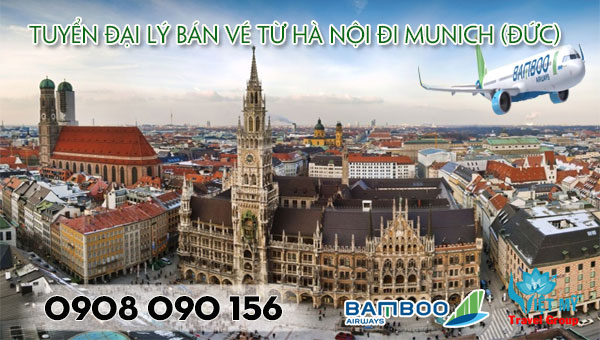 Tuyển đại lý bán vé từ Hà Nội đi Munich hãng Bamboo