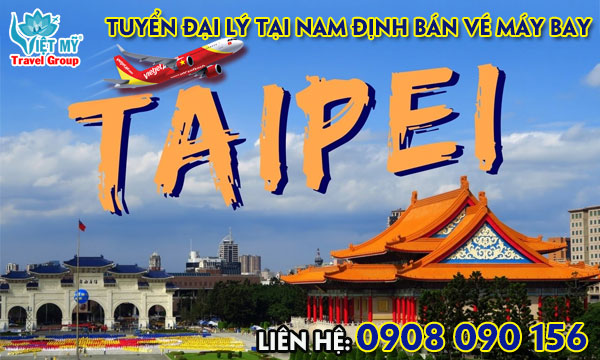 Tuyển đại lý tại Nam Định bán vé máy bay đi Đài Loan