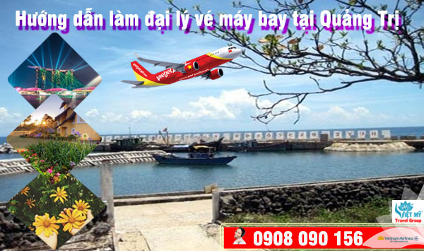 Hướng dẫn làm đại lý vé máy bay tại Quảng Trị không cần vốn