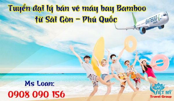 Tuyển đại lý bán vé máy bay Bamboo từ Sài Gòn - Phú Quốc