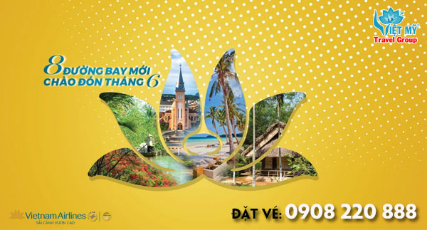 Vietnam Airlines mở 8 đường bay mới Chào đón tháng 6