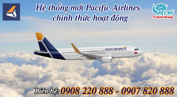 Hệ thống mới Pacific Airlines chính thức hoạt động