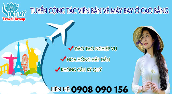 Tuyển cộng tác viên bán vé máy bay ở Cao Bằng