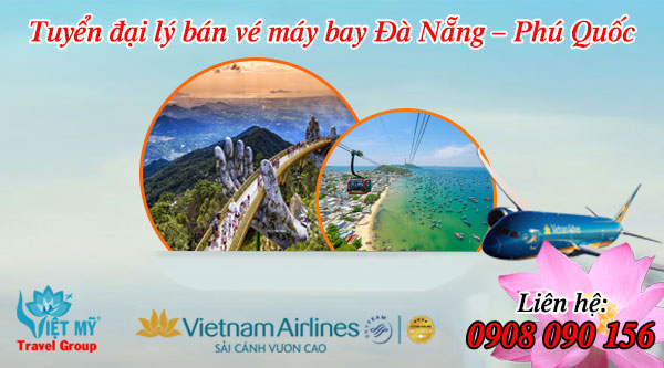 Tuyển đại lý bán vé máy bay Đà Nẵng - Phú Quốc của VNA