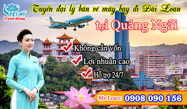 Tuyển đại lý tại Quảng Ngãi bán vé máy bay đi Đài Loan