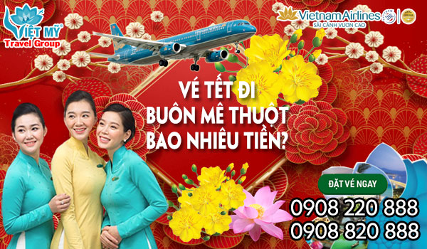 Vietnam Airlines vé tết đi Buôn Mê Thuột bao nhiêu tiền?