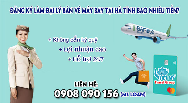 Đăng ký làm đại lý bán vé máy bay tại Hà Tĩnh bao nhiêu tiền?