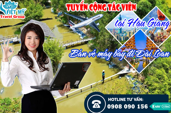 Tuyển cộng tác viên tại Hậu Giang bán vé máy bay đi Đài Loan