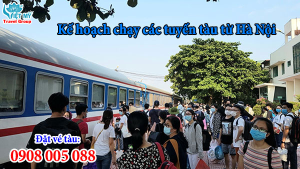 Kế hoạch chạy các tuyến tàu từ Hà Nội