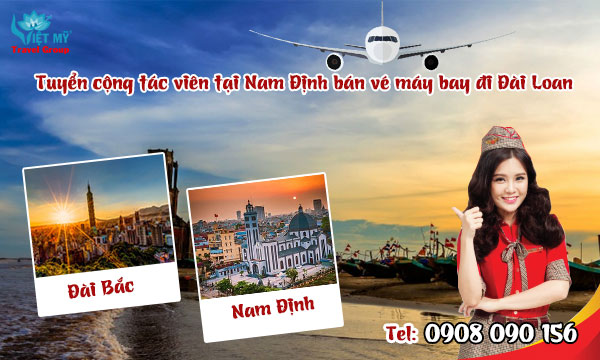 Tuyển cộng tác viên tại Nam Định bán vé máy bay đi Đài Loan