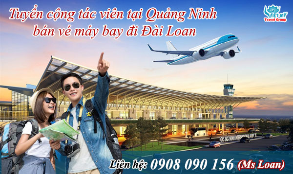 Tuyển cộng tác viên tại Quảng Ninh bán vé máy bay đi Đài Loan