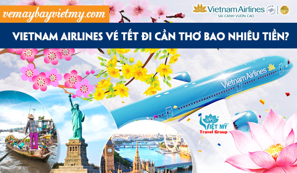 Vietnam Airlines vé Tết đi Cần Thơ bao nhiêu tiền?