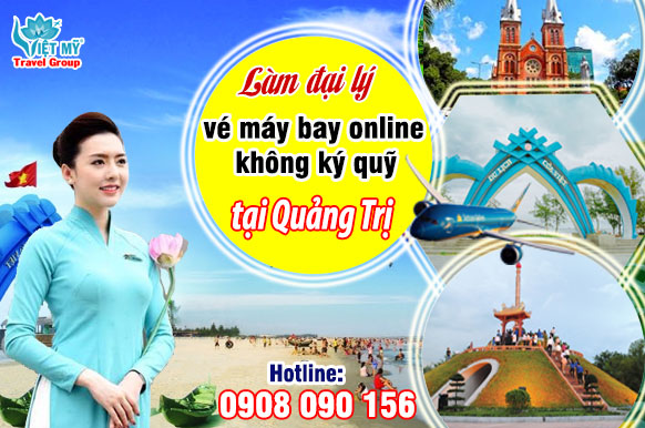 Làm đại lý vé máy bay online tại Quảng Trị không ký quỹ