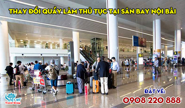 Thông báo: Thay đổi quầy làm thủ tục tại Sân bay Nội Bài