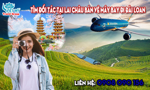 Tìm đối tác tại Lai Châu bán vé máy bay đi Đài Loan