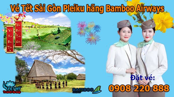 Vé Tết Sài Gòn Pleiku hãng Bamboo Airways bao nhiêu tiền?