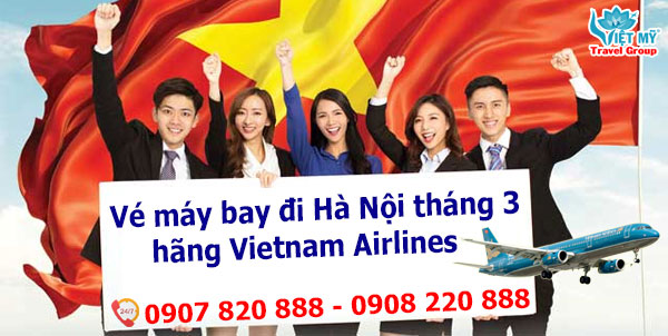 Vé máy bay đi Hà Nội tháng 3 hãng Vietnam Airlines