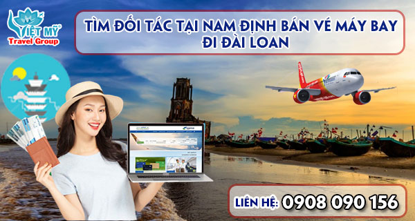 Tìm đối tác tại Nam Định bán vé máy bay đi Đài Loan