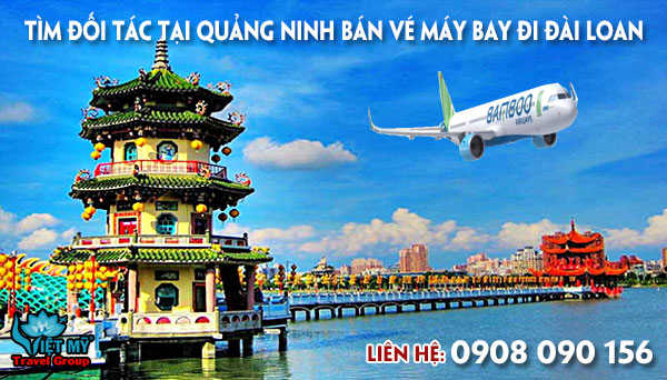 Tìm đối tác tại Quảng Ninh bán vé máy bay đi Đài Loan