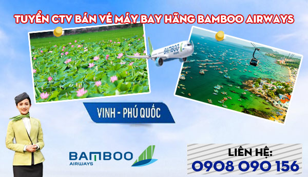 Tuyển CTV bán vé Vinh đi Phú Quốc hãng Bamboo