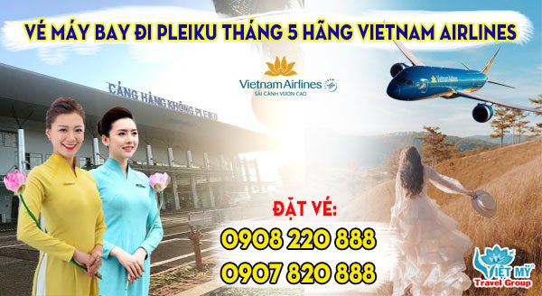 Vé máy bay đi Pleiku tháng 5 hãng Vietnam Airlines