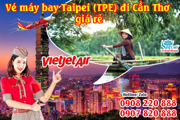 Vietjet vé máy bay Taipei (TPE) đi Cần Thơ giá rẻ