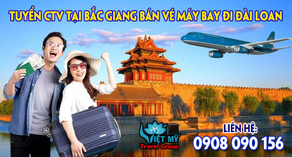 Tuyển cộng tác viên tại Bắc Giang bán vé máy bay đi Đài Loan