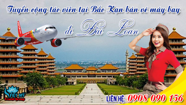 Tuyển cộng tác viên tại Bắc Kạn bán vé máy bay đi Đài Loan
