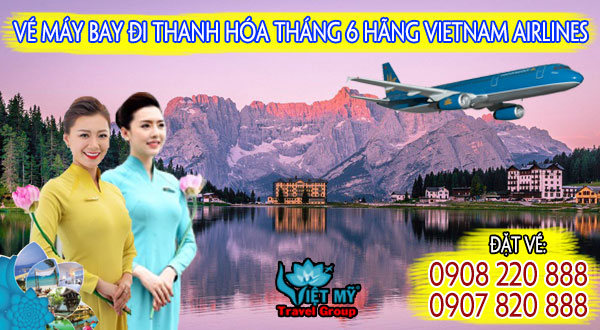Vé máy bay đi Thanh Hóa tháng 6 hãng Vietnam Airlines