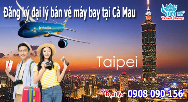 Đăng ký đại lý bán vé máy bay đi Đài Loan tại Cà Mau