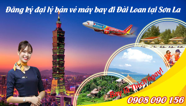 Đăng ký đại lý bán vé máy bay đi Đài Loan tại Sơn La