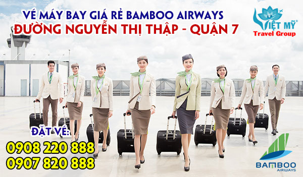 Vé máy bay giá rẻ Bamboo Airways đường Nguyễn Thị Thập quận 7