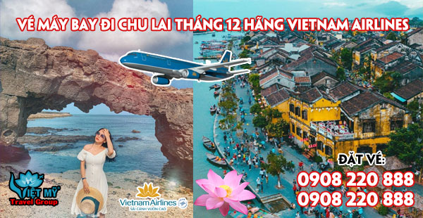 Vé máy bay đi Chu lai tháng 12 hãng Vietnam Airlines