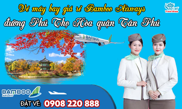 Vé máy bay giá rẻ Bamboo Airways đường Phú Thọ Hòa quận Tân Phú