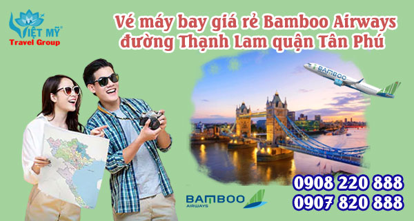 Vé máy bay giá rẻ Bamboo Airways đường Thạnh Lam quận Tân Phú
