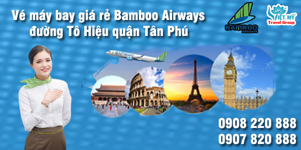 Vé máy bay giá rẻ Bamboo Airways đường Tô Hiệu quận Tân Phú