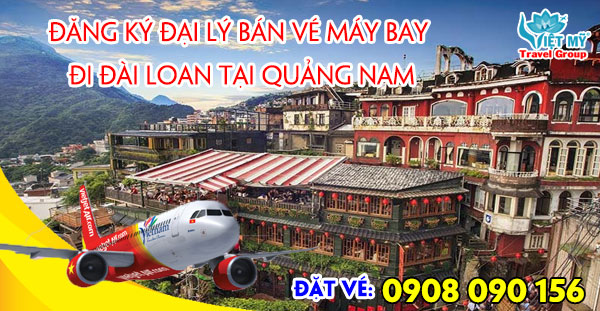 Đăng ký đại lý bán vé máy bay đi Đài Loan tại Quảng Nam