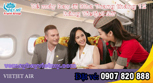 Vé máy bay đi Nha Trang tháng 12 hãng Vietjet Air