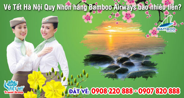 Vé Tết Hà Nội Quy Nhơn hãng Bamboo Airways bao nhiêu tiền?