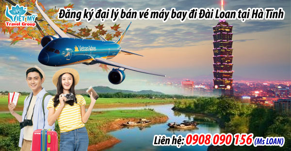 Đăng ký đại lý bán vé máy bay đi Đài Loan tại Hà Tĩnh